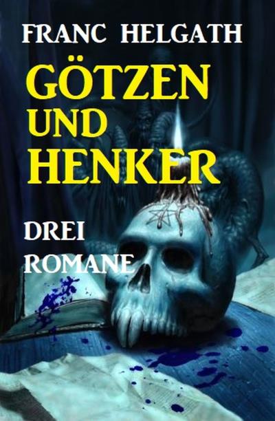 Книга Götzen und Henker: Drei Romane (Franc Helgath)