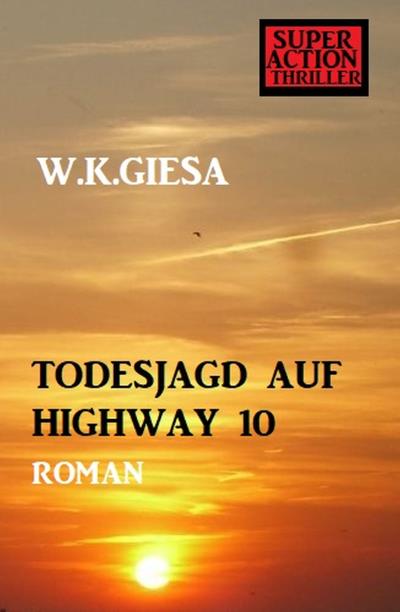 Книга Todesjagd auf Highway 10 (W. K. Giesa)