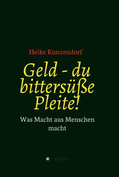 Книга Geld - du bittersüße Pleite! (Heike Kunzendorf)