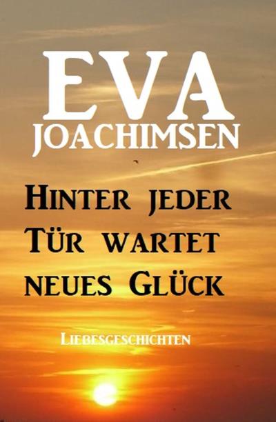 Книга Hinter jeder Tür wartet neues Glück: Liebesgeschichten (Eva Joachimsen)