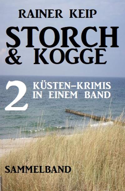 Книга Storch & Kogge: 2 Küsten-Krimis in einem Band (Rainer Keip)