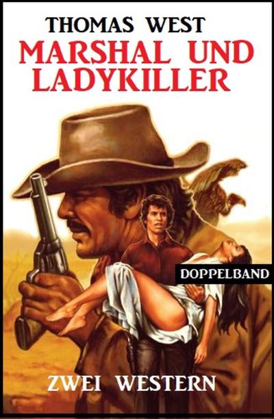 Книга Marshal und Ladykiller: Zwei Western (Thomas West)