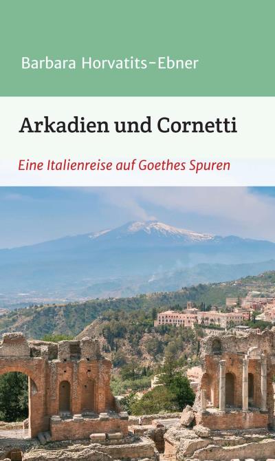 Книга Arkadien und Cornetti (Barbara Horvatits-Ebner)