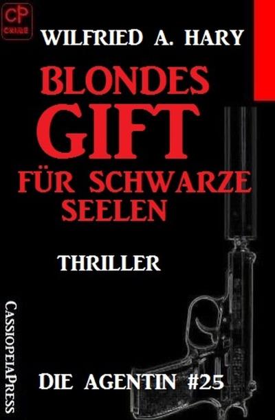 Книга Blondes Gift für schwarze Seelen: Die Agentin #25 (Wilfried A. Hary)