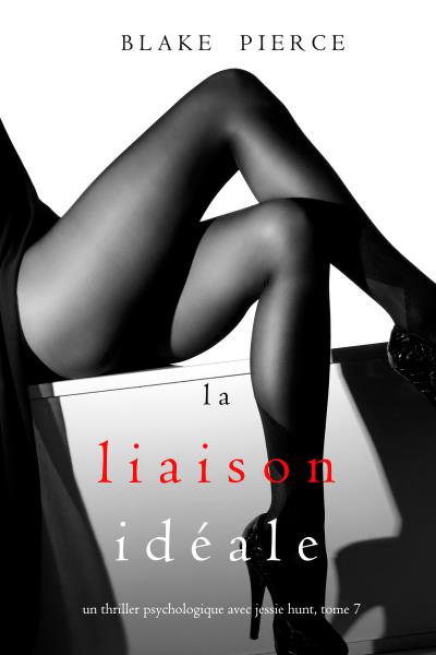 Книга La Liaison Idéale (Блейк Пирс)