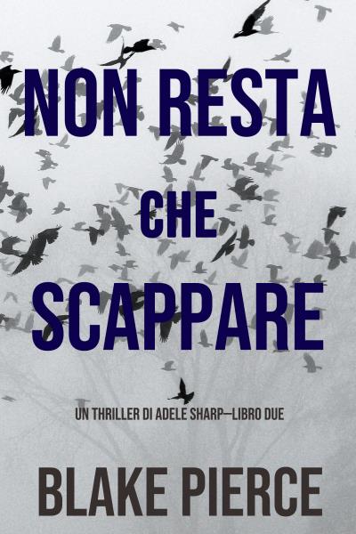 Книга Non resta che scappare (Блейк Пирс)