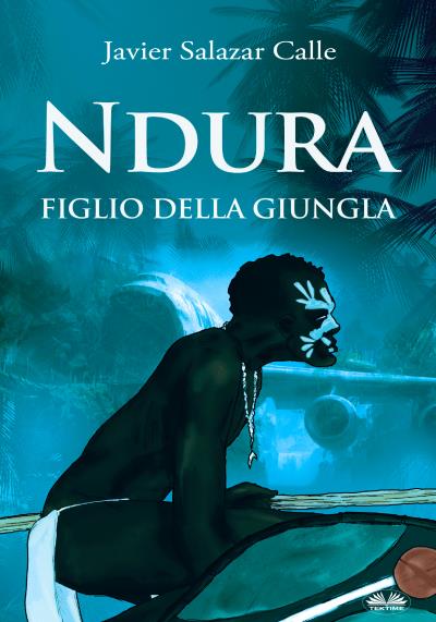 Книга Ndura. Figlio Della Giungla (Javier Salazar Calle)