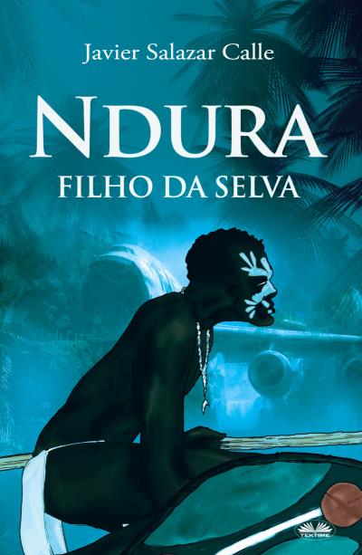 Книга Ndura. Filho Da Selva (Javier Salazar Calle)