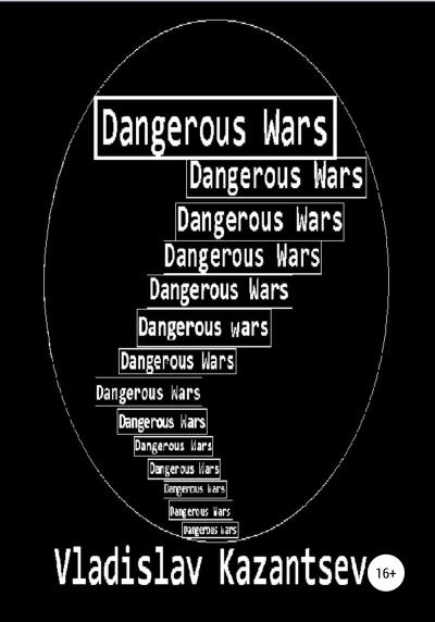 Книга Dangerous Wars (Vladislav Pavlovich Kazantsev)