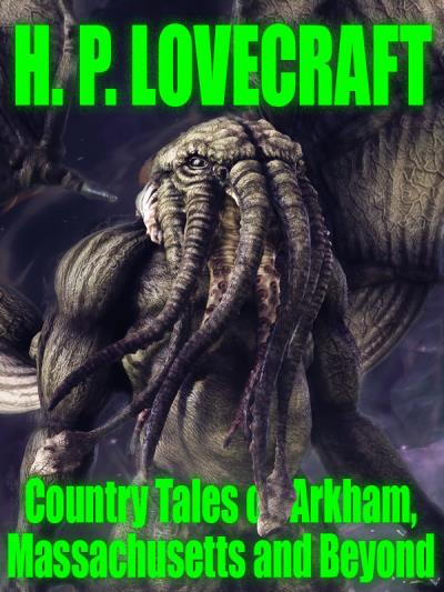 Книга Country Tales of Arkham, Massachusetts and Beyond (H.P. Lovecraft)