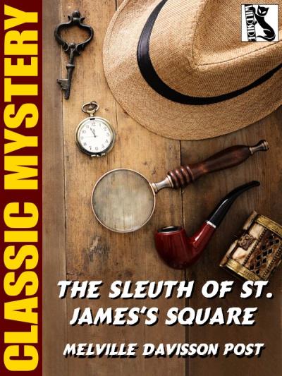 Книга The Sleuth of St. James's Square (Melville Davisson Post)