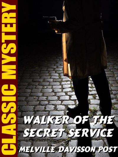 Книга Walker of the Secret Service (Melville Davisson Post)