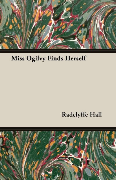 Книга Miss Ogilvy Finds Herself (Radclyffe Hall)