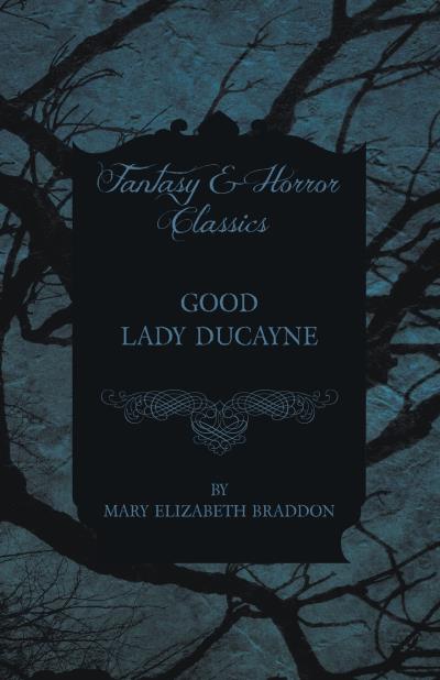 Книга Good Lady Ducayne (Мэри Элизабет Брэддон)