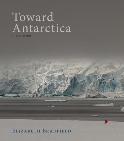 Книга Toward Antarctica (Elizabeth Bradfield)