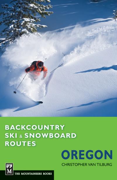 Книга Backcountry Ski & Snowboard Routes Oregon (Christopher Van Tilburg)