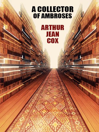 Книга A Collector of Ambroses (Arthur Jean Cox)