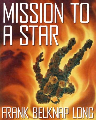 Книга Mission to a Distant Star (Frank Belknap Long)