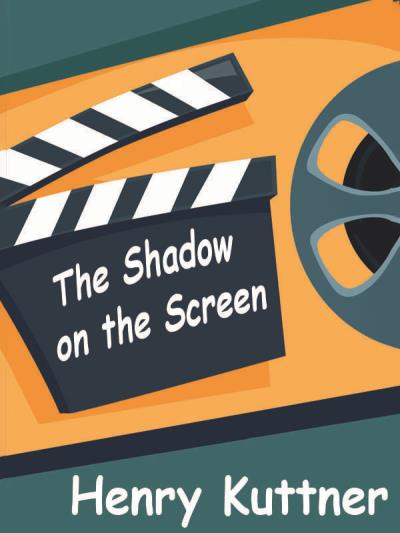 Книга The Shadow on the Screen (Henry  Kuttner)