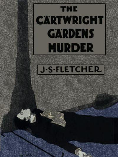 Книга The Cartwright Gardens Murder (J.S. Fletcher)