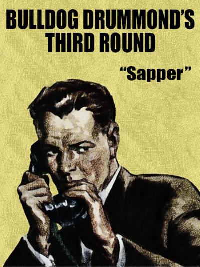 Книга Bulldog Drummond's Third Round (Sapper)