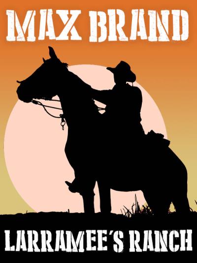 Книга Larramee's Ranch (Max Brand)