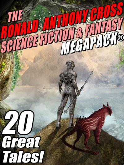 Книга The Ronald Anthony Cross Science Fiction & Fantasy MEGAPACK® (Ronald Anthony Cross)