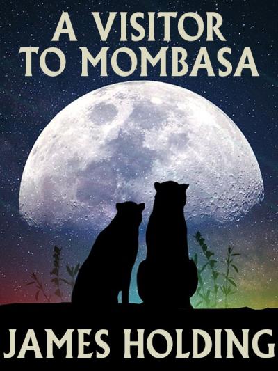 Книга A Visitor to Mombasa (James  Holding)