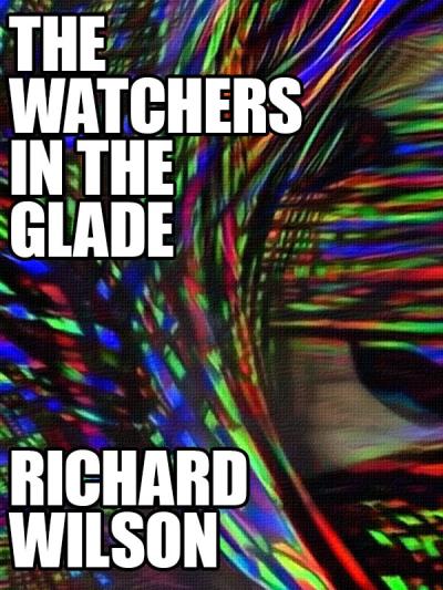 Книга The Watchers in the Glade (Richard  Wilson)