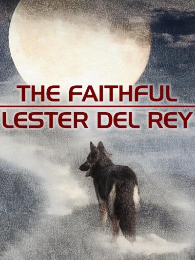 Книга The Faithful (Lester Del Rey)