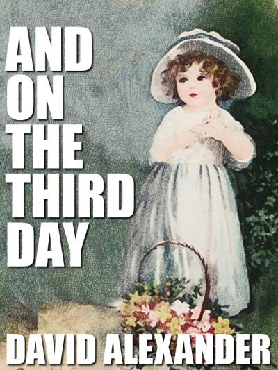 Книга And On the Third Day (David  Alexander)