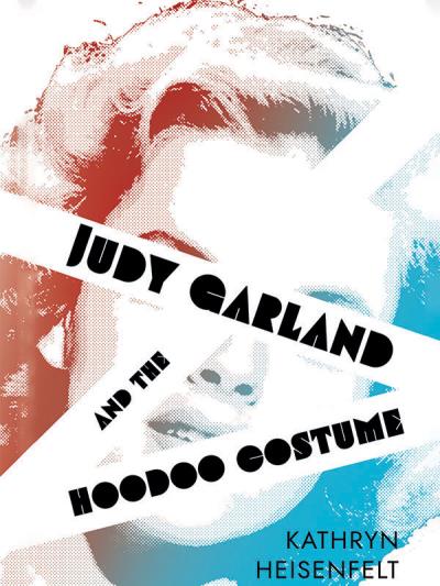 Книга Judy Garland and the Hoodoo Costume (Kathryn Heisenfelt)