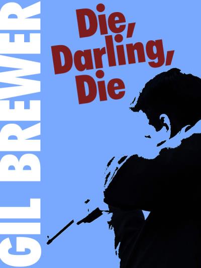 Книга Die, Darling, Die! (Gil  Brewer)