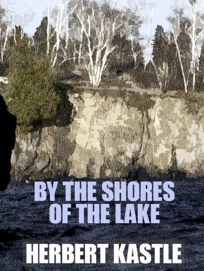 Книга By the Shores of the Lake (Herbert Kastle)