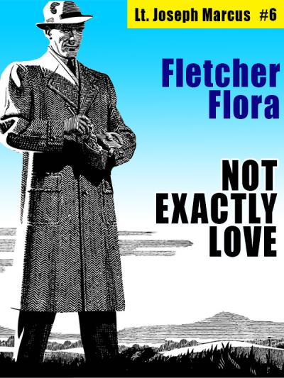 Книга Not Exactly Love: Lt. Joseph Marcus #6 (Fletcher  Flora)