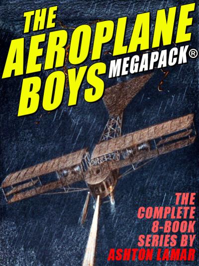 Книга The Aeroplane Boys MEGAPACK® (Ashton Lamar)