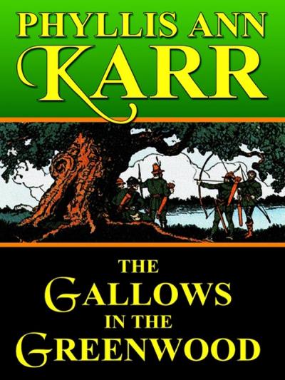 Книга The Gallows in the Greenwood (Phyllis Ann Karr)