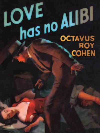 Книга Love Has No Alibi (Octavus Roy Cohen)