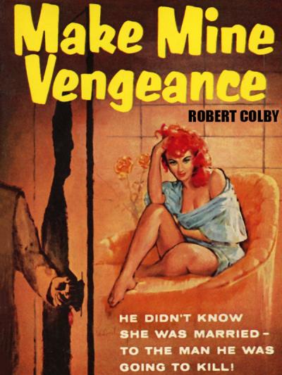 Книга Make Mine Vengeance (Robert Colby)