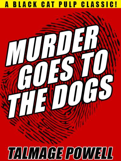 Книга Murder Goes to the Dogs (Talmage Powell)