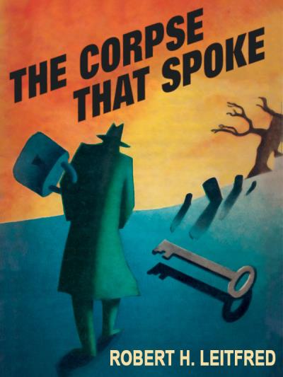 Книга The Corpse That Spoke (Robert H. Leitfred)