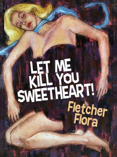 Книга Let Me Kill You, Sweetheart! (Fletcher  Flora)