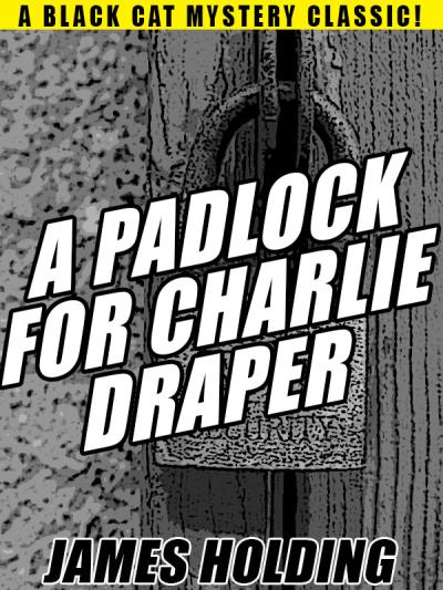 Книга A Padlock For Charlie Draper (James  Holding)