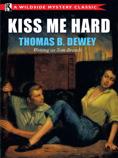 Книга Kiss Me Hard (Thomas B. Dewey)