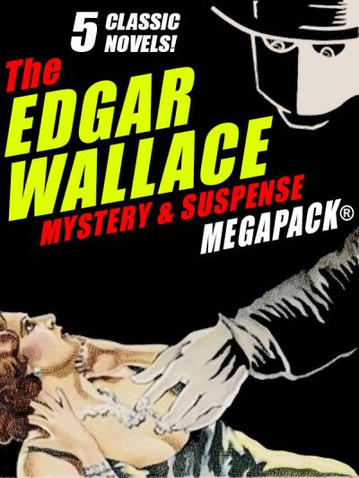 Книга The Edgar Wallace Mystery & Suspense MEGAPACK®: 5 Classic Novels (Edgar  Wallace)