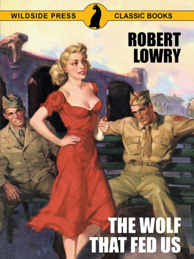 Книга The Wolf That Fed Us (Robert Lowry)