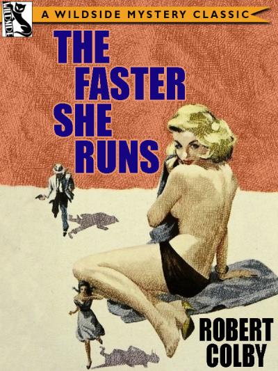 Книга The Faster She Runs (Robert Colby)