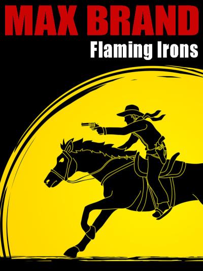 Книга Flaming Irons (Max Brand, Frederick Faust)