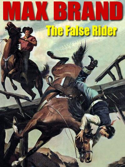 Книга The False Rider (Max Brand, Frederick Faust)