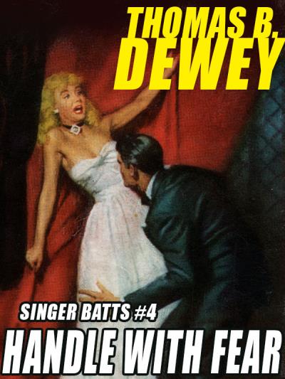 Книга Singer Batts #4: Handle With Fear (Thomas B. Dewey)